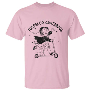 Toodaloo Cuntaroos T Shirt Funny Roller Girl Sarcastic TS14 Light Pink Print Your Wear