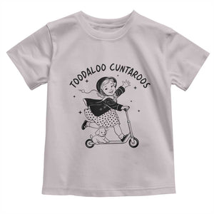Toodaloo Cuntaroos Toddler T Shirt Funny Roller Girl Sarcastic TS14 Ice Gray Print Your Wear