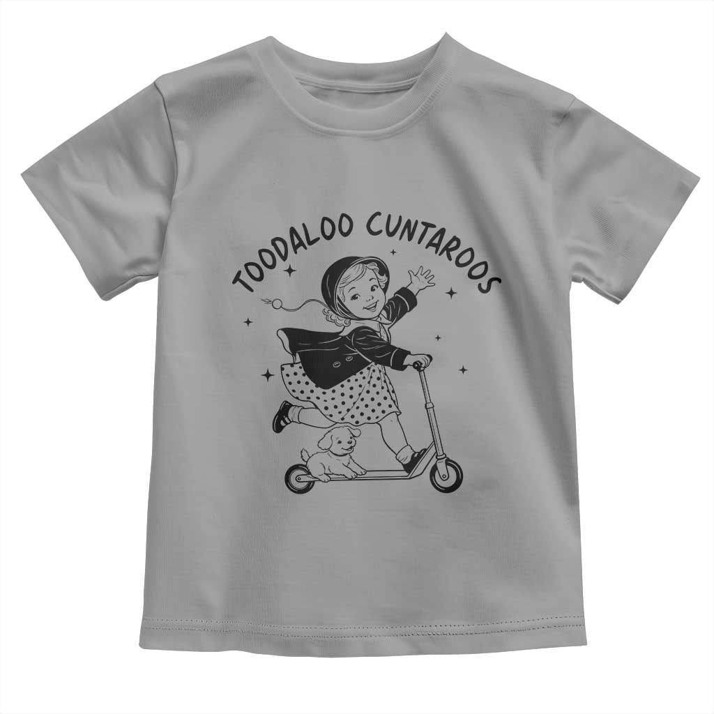 Toodaloo Cuntaroos Toddler T Shirt Funny Roller Girl Sarcastic TS14 Sport Gray Print Your Wear