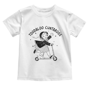 Toodaloo Cuntaroos Toddler T Shirt Funny Roller Girl Sarcastic TS14 White Print Your Wear