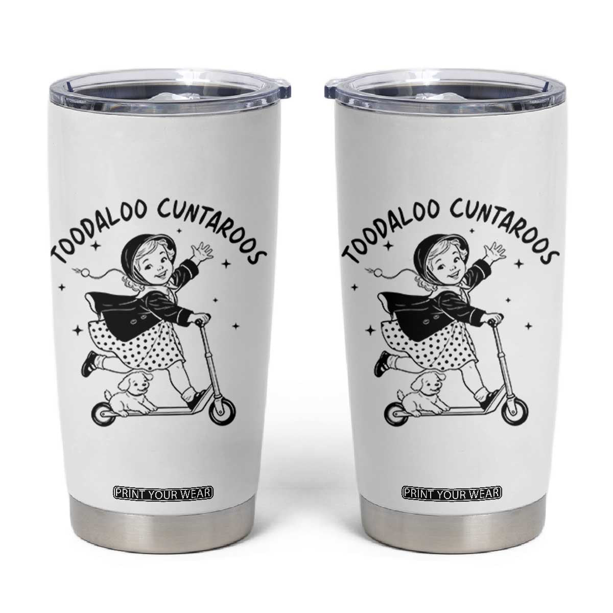 Toodaloo Cuntaroos Tumbler Cup Funny Roller Girl Sarcastic TS14 White Print Your Wear