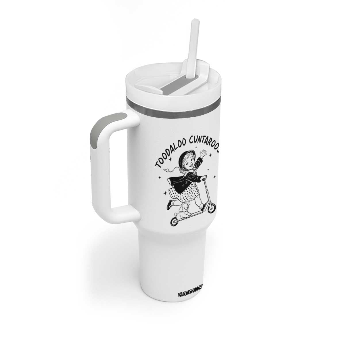 Toodaloo Cuntaroos Tumbler With Handle Funny Roller Girl Sarcastic TS14 Print Your Wear