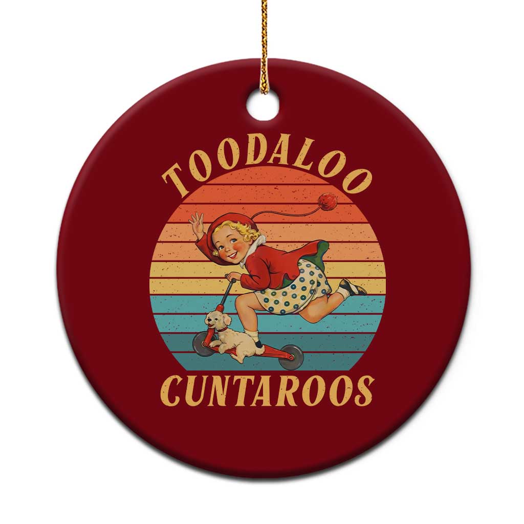 Toodaloo Cuntaroos Ceramic Ornament Funny Sarcastic Goodbye Humor TS14 1pc Red Print Your Wear