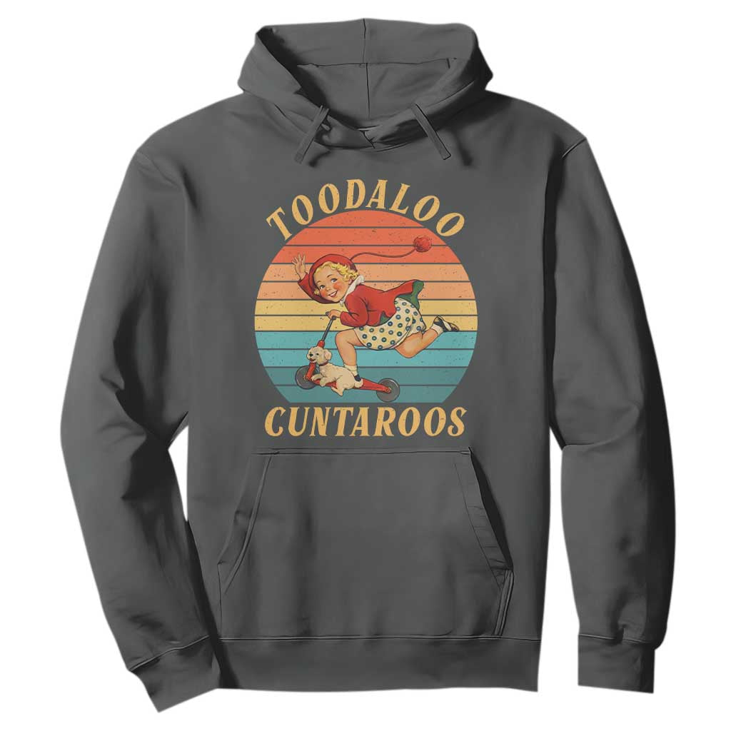 Toodaloo Cuntaroos Hoodie Funny Sarcastic Goodbye Humor TS14 Dark Heather Print Your Wear