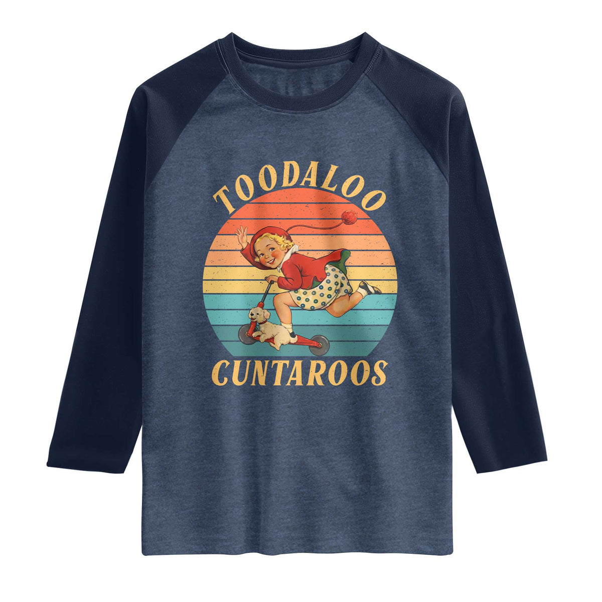 Toodaloo Cuntaroos Raglan Shirt Funny Sarcastic Goodbye Humor TS14 Heather Denim Navy Print Your Wear