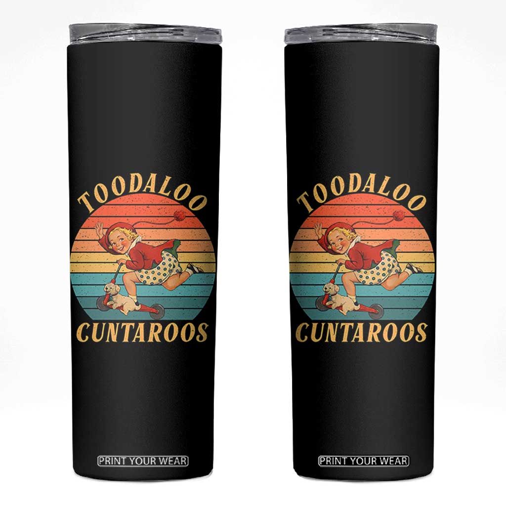 Toodaloo Cuntaroos Skinny Tumbler Funny Sarcastic Goodbye Humor TS14 Black Print Your Wear