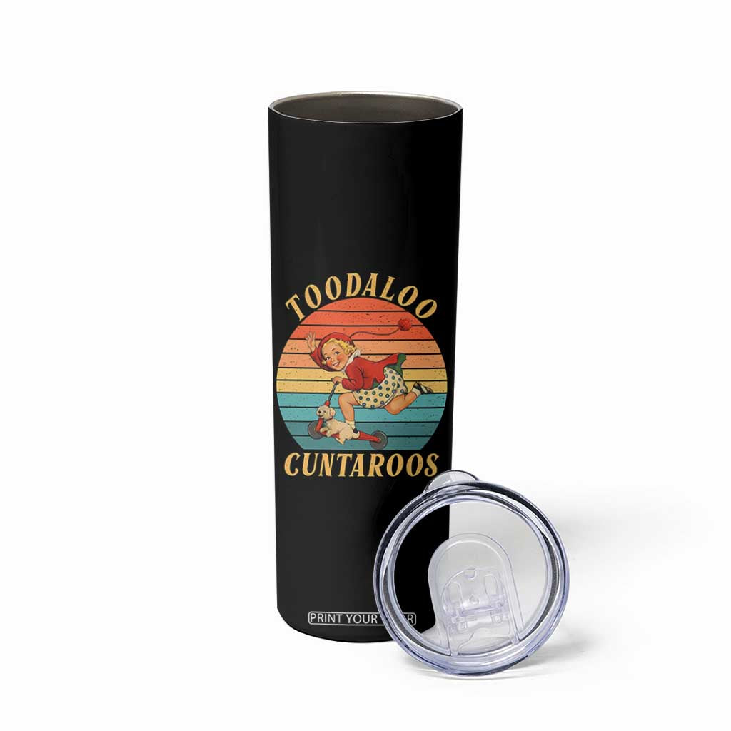 Toodaloo Cuntaroos Skinny Tumbler Funny Sarcastic Goodbye Humor TS14 Print Your Wear