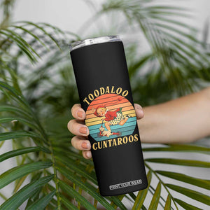 Toodaloo Cuntaroos Skinny Tumbler Funny Sarcastic Goodbye Humor TS14 Print Your Wear