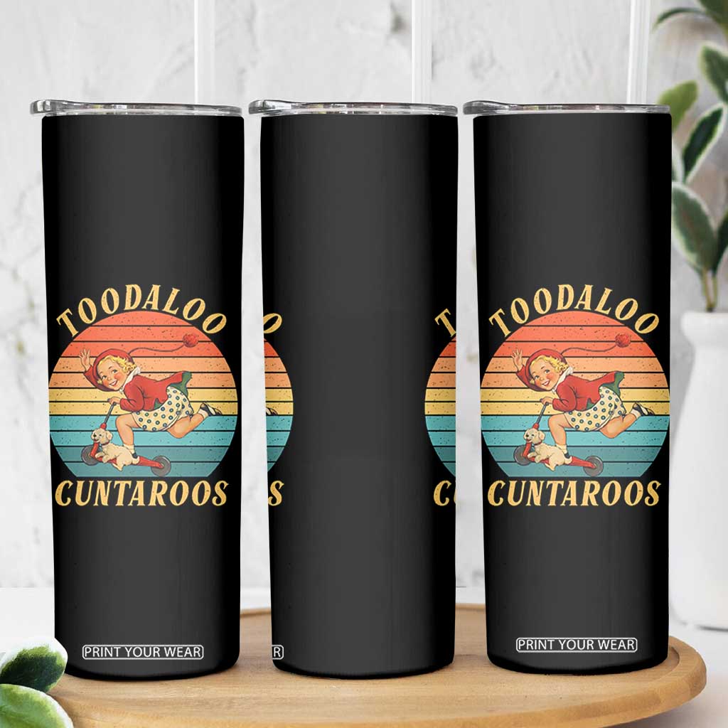 Toodaloo Cuntaroos Skinny Tumbler Funny Sarcastic Goodbye Humor TS14 Print Your Wear