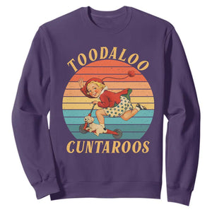 Toodaloo Cuntaroos Sweatshirt Funny Sarcastic Goodbye Humor TS14 Purple Print Your Wear