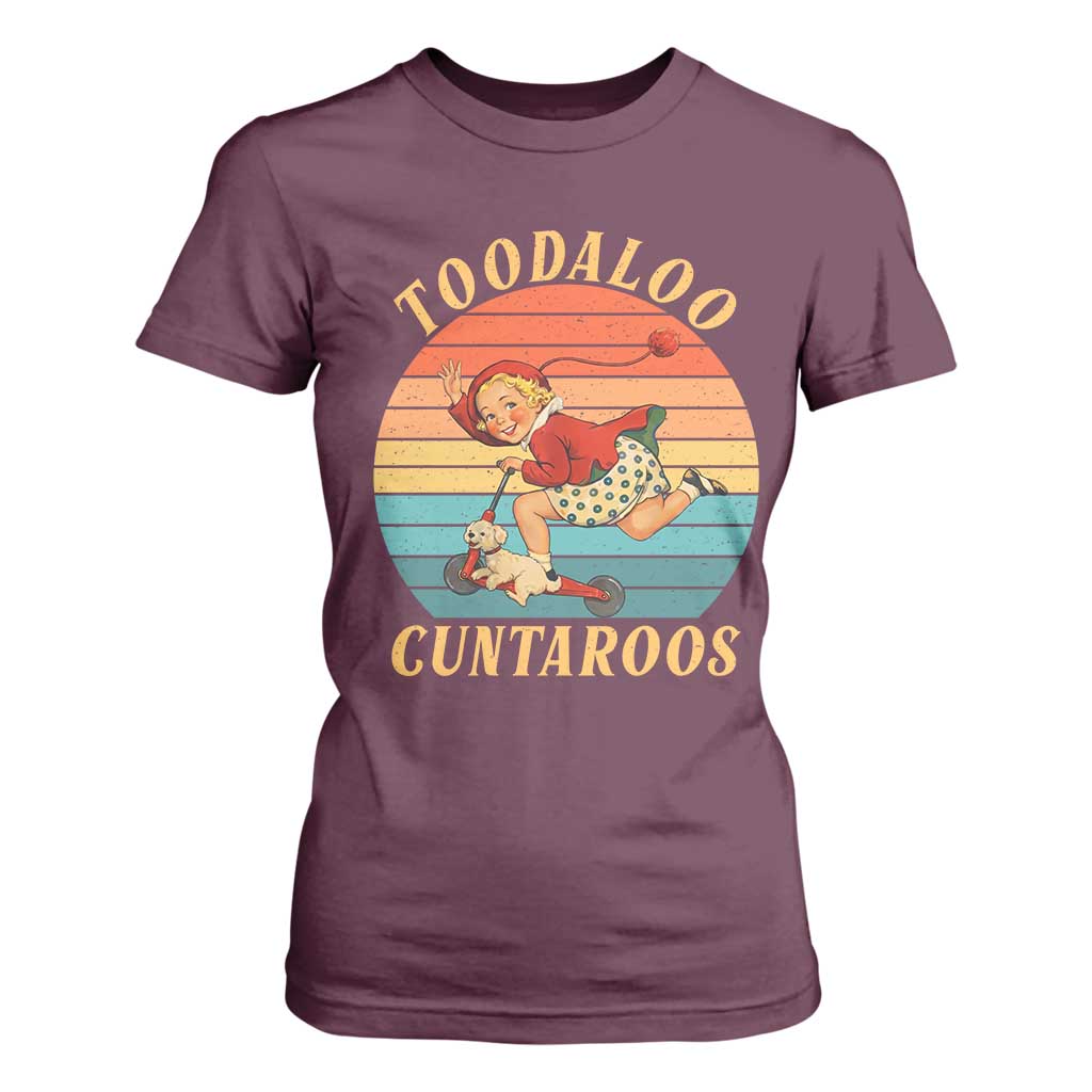 Toodaloo Cuntaroos T Shirt For Women Funny Sarcastic Goodbye Humor TS14 Maroon Print Your Wear