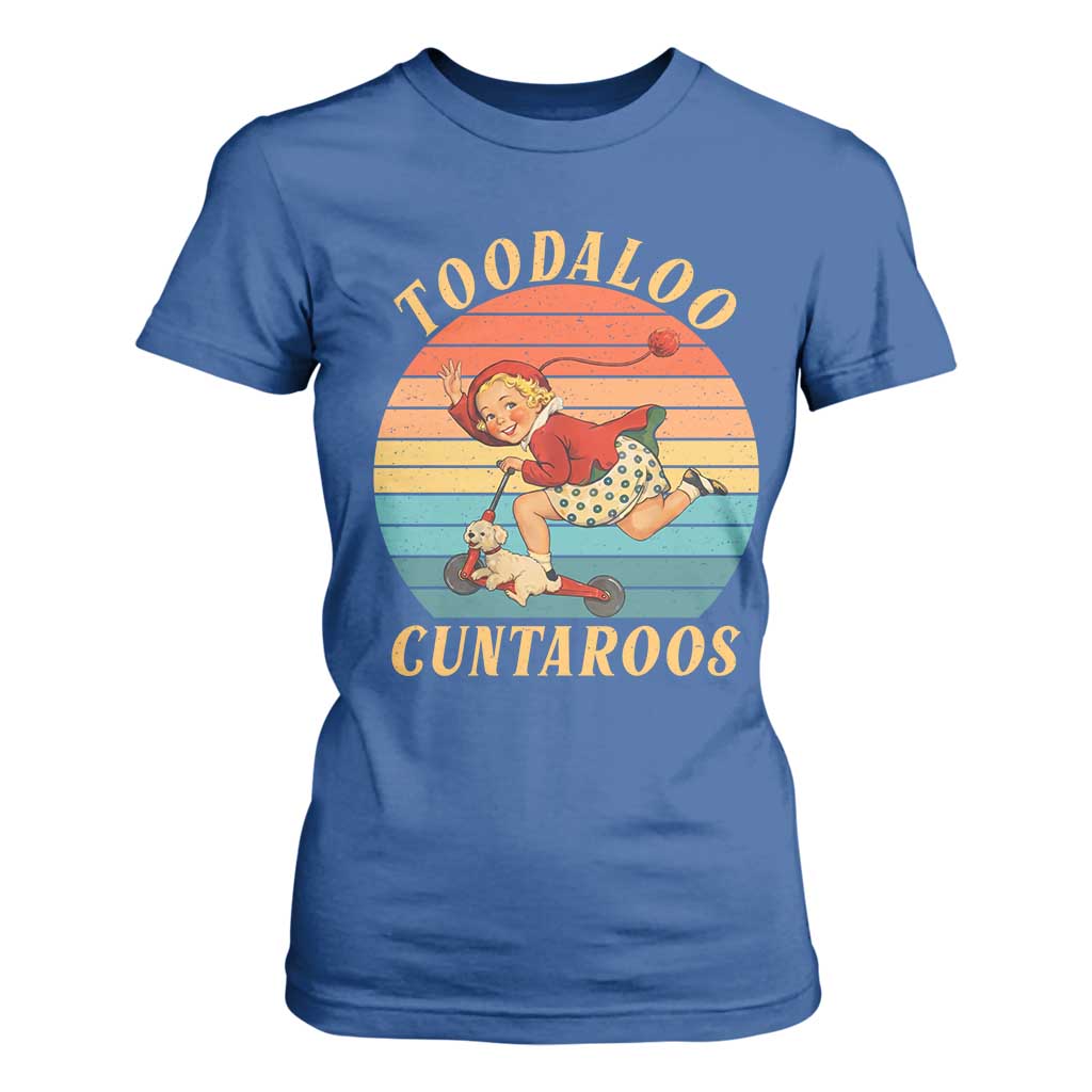 Toodaloo Cuntaroos T Shirt For Women Funny Sarcastic Goodbye Humor TS14 Royal Blue Print Your Wear