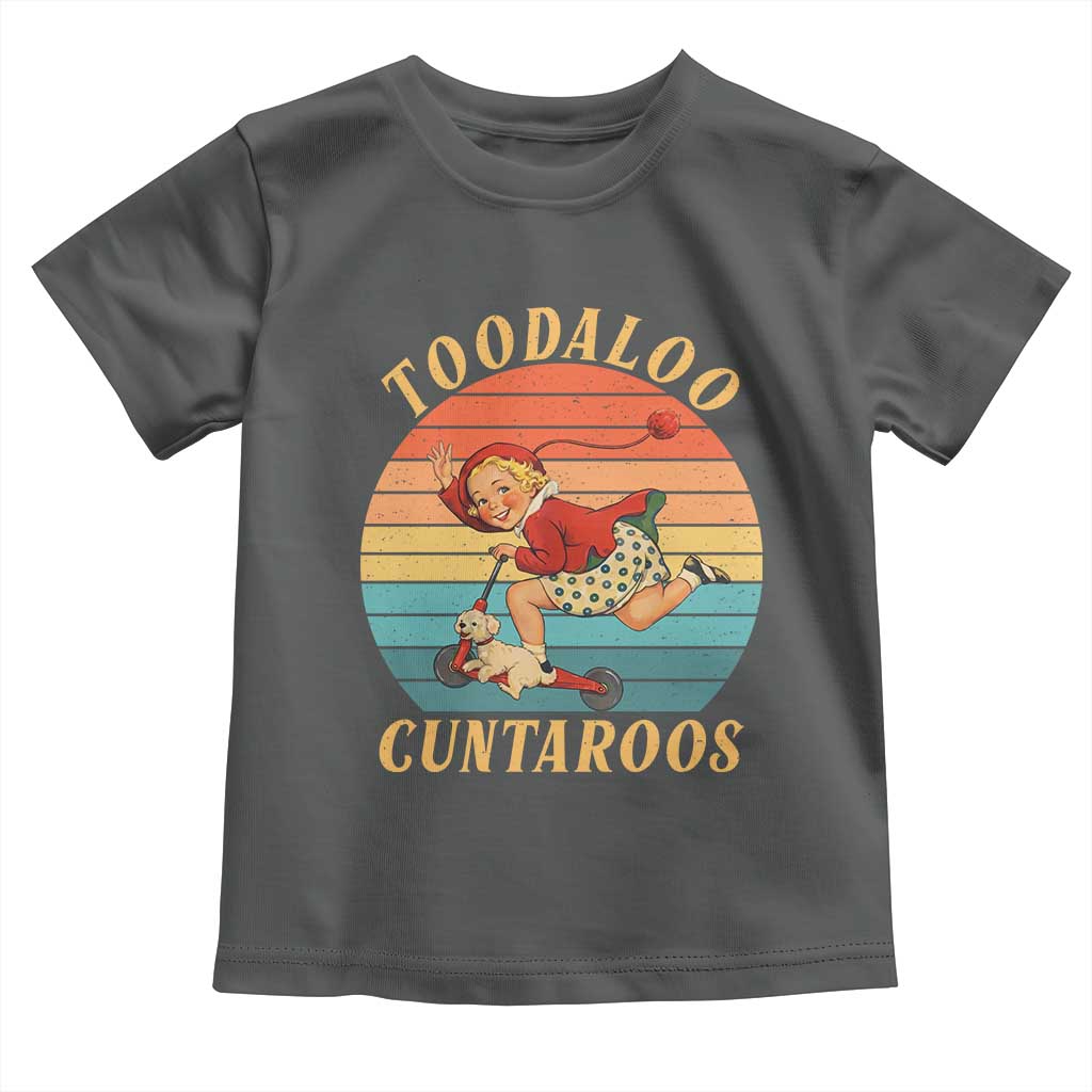 Toodaloo Cuntaroos Toddler T Shirt Funny Sarcastic Goodbye Humor TS14 Dark Heather Print Your Wear