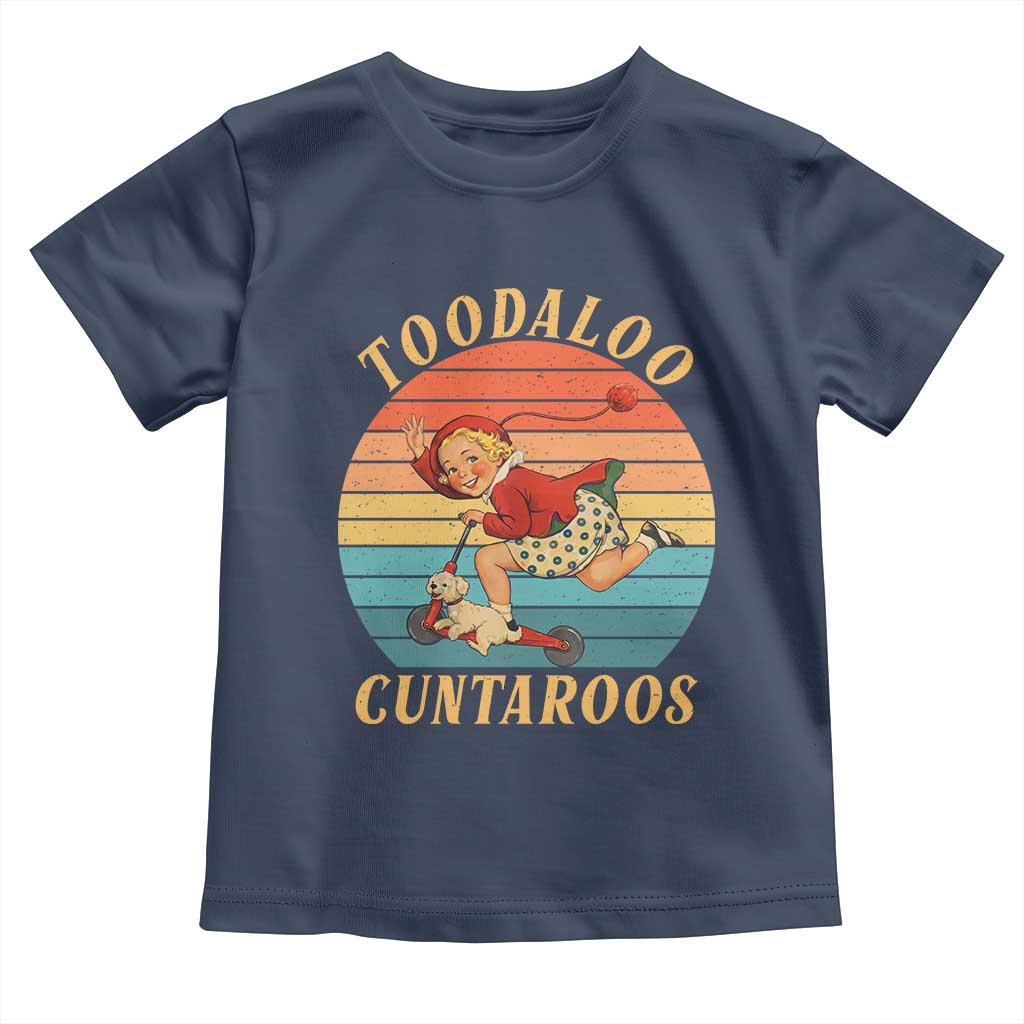 Toodaloo Cuntaroos Toddler T Shirt Funny Sarcastic Goodbye Humor TS14 Navy Print Your Wear