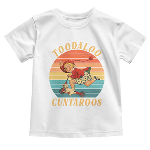 Toodaloo Cuntaroos Toddler T Shirt Funny Sarcastic Goodbye Humor TS14 White Print Your Wear