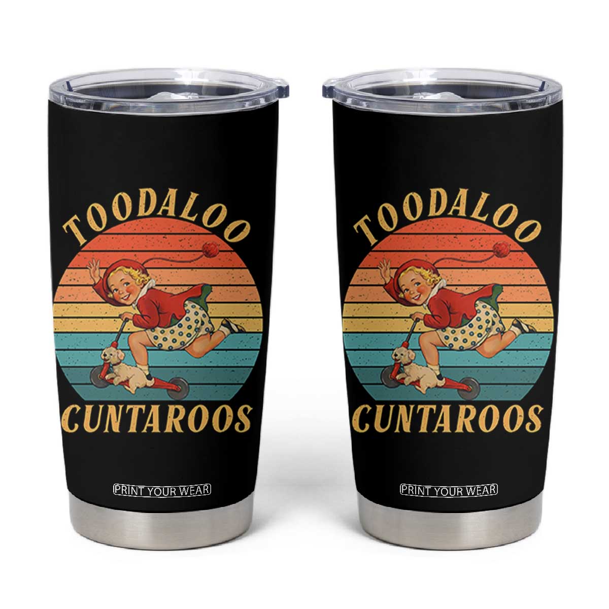 Toodaloo Cuntaroos Tumbler Cup Funny Sarcastic Goodbye Humor TS14 Black Print Your Wear