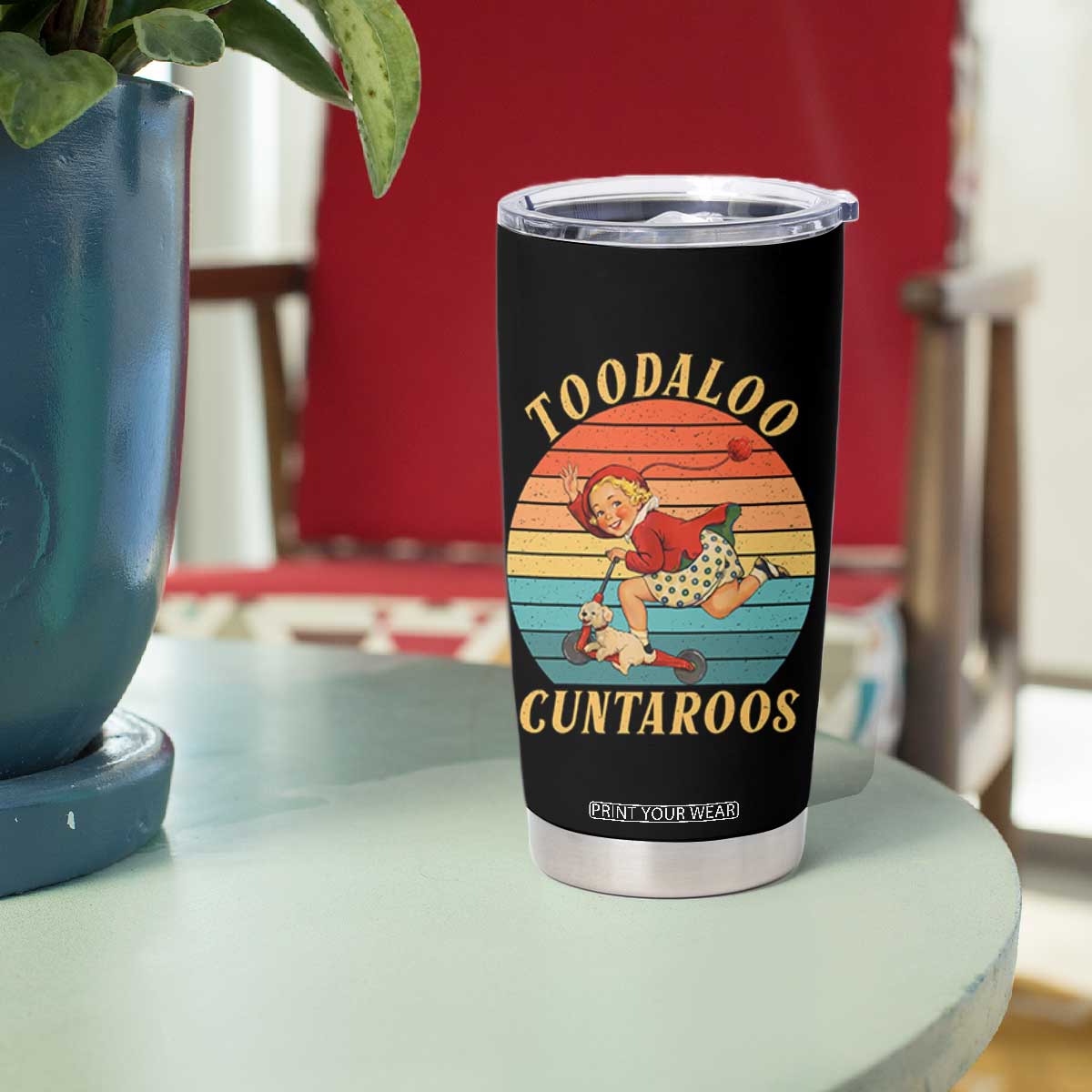 Toodaloo Cuntaroos Tumbler Cup Funny Sarcastic Goodbye Humor TS14 Print Your Wear