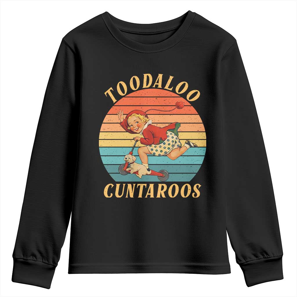 Toodaloo Cuntaroos Youth Sweatshirt Funny Sarcastic Goodbye Humor TS14 Black Print Your Wear