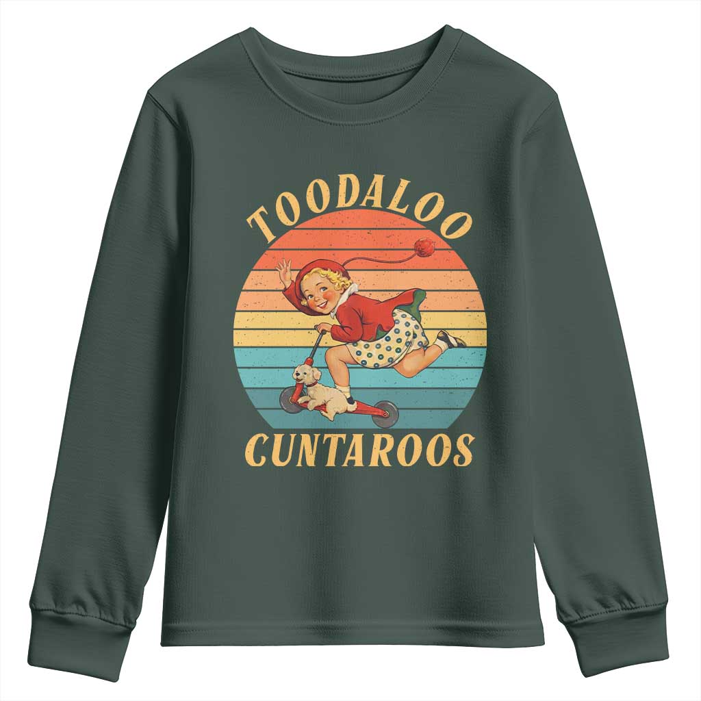 Toodaloo Cuntaroos Youth Sweatshirt Funny Sarcastic Goodbye Humor TS14 Dark Forest Green Print Your Wear