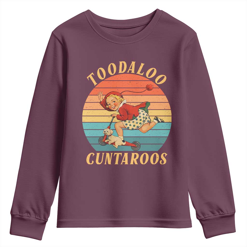 Toodaloo Cuntaroos Youth Sweatshirt Funny Sarcastic Goodbye Humor TS14 Maroon Print Your Wear
