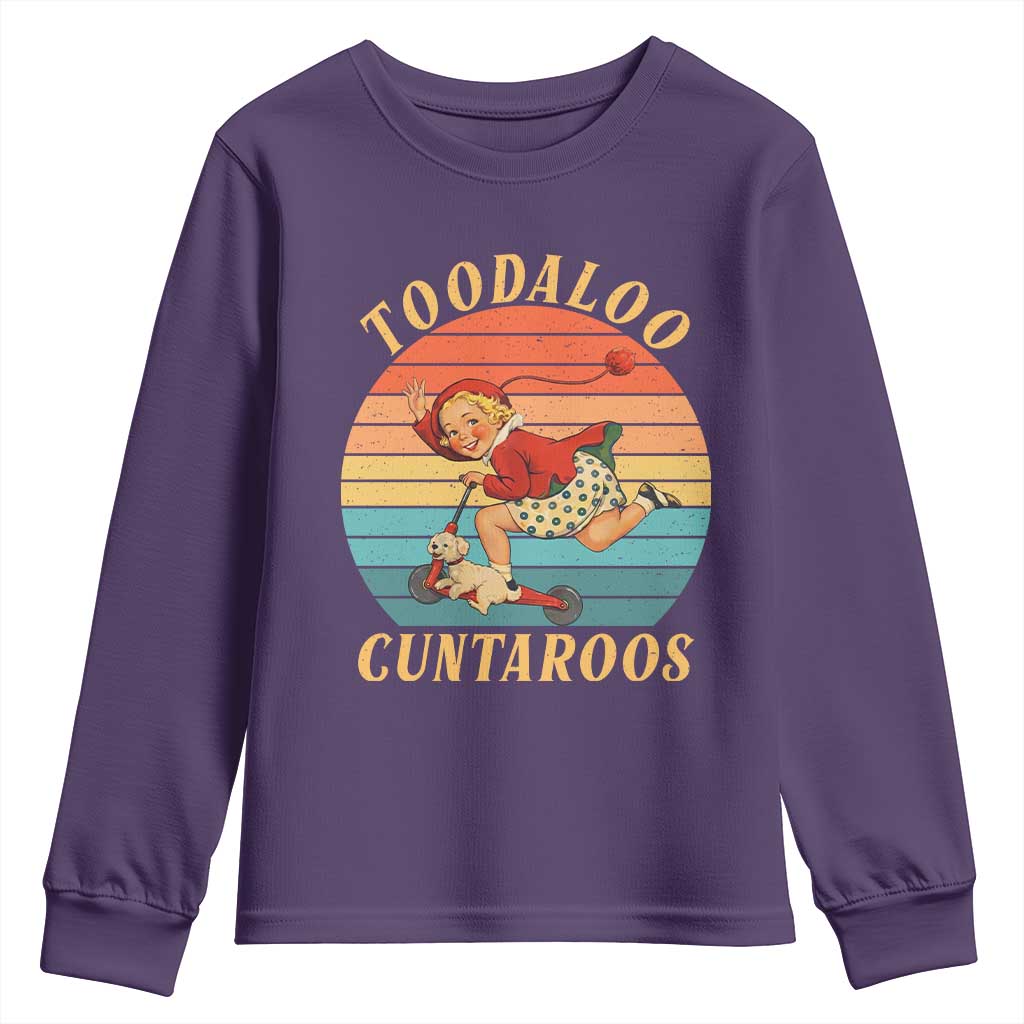 Toodaloo Cuntaroos Youth Sweatshirt Funny Sarcastic Goodbye Humor TS14 Purple Print Your Wear