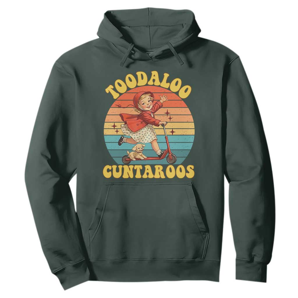 Toodaloo Cuntaroos Hoodie Funny Roller Sassy Girl Sarcastic Humor TS14 Dark Forest Green Print Your Wear