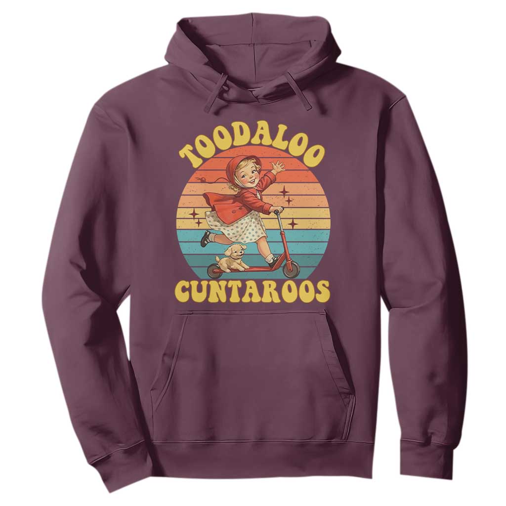Toodaloo Cuntaroos Hoodie Funny Roller Sassy Girl Sarcastic Humor TS14 Maroon Print Your Wear