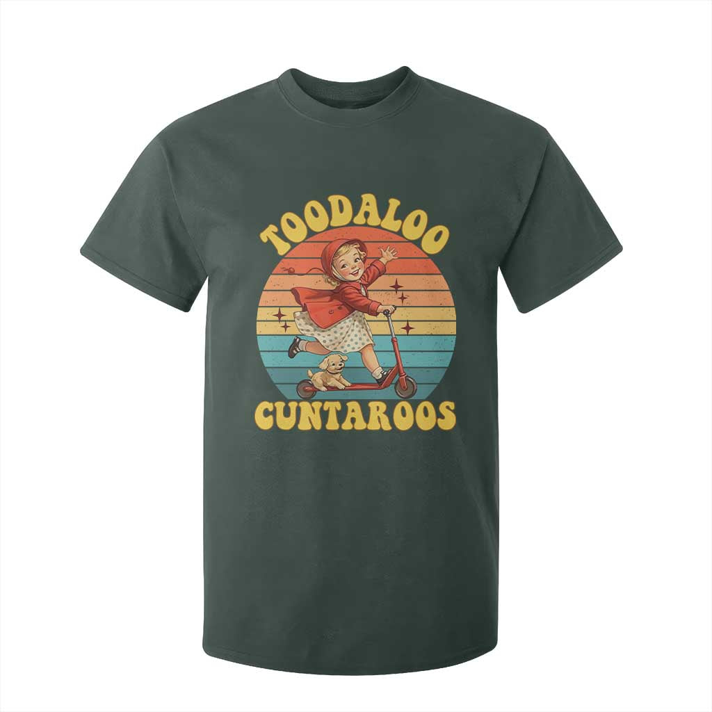 Toodaloo Cuntaroos T Shirt For Kid Funny Roller Sassy Girl Sarcastic Humor TS14 Dark Forest Green Print Your Wear