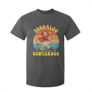Toodaloo Cuntaroos T Shirt For Kid Funny Roller Sassy Girl Sarcastic Humor TS14 Dark Heather Print Your Wear