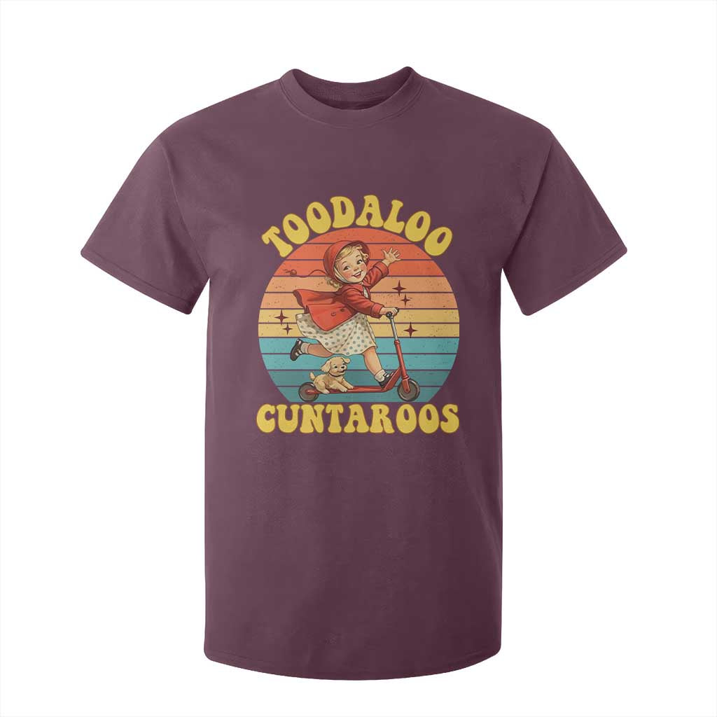 Toodaloo Cuntaroos T Shirt For Kid Funny Roller Sassy Girl Sarcastic Humor TS14 Maroon Print Your Wear