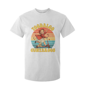 Toodaloo Cuntaroos T Shirt For Kid Funny Roller Sassy Girl Sarcastic Humor TS14 White Print Your Wear