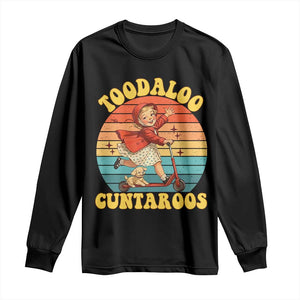 Toodaloo Cuntaroos Long Sleeve Shirt Funny Roller Sassy Girl Sarcastic Humor TS14 Black Print Your Wear