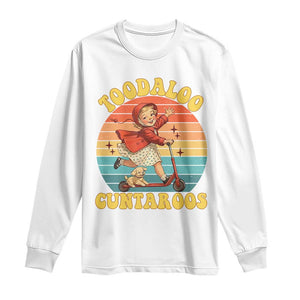 Toodaloo Cuntaroos Long Sleeve Shirt Funny Roller Sassy Girl Sarcastic Humor TS14 White Print Your Wear