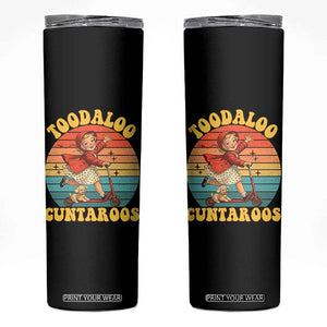 Toodaloo Cuntaroos Skinny Tumbler Funny Roller Sassy Girl Sarcastic Humor TS14 Black Print Your Wear