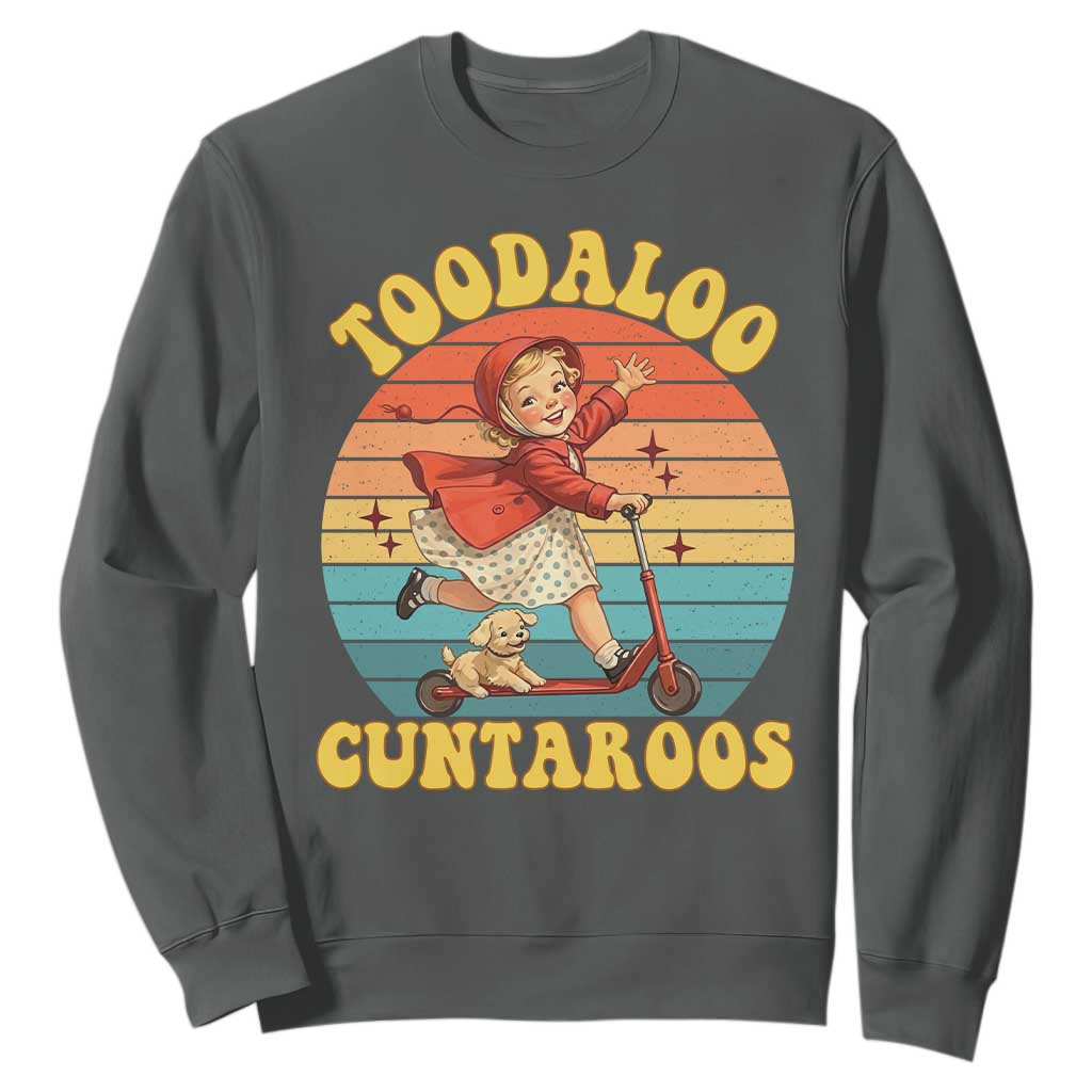 Toodaloo Cuntaroos Sweatshirt Funny Roller Sassy Girl Sarcastic Humor TS14 Dark Heather Print Your Wear