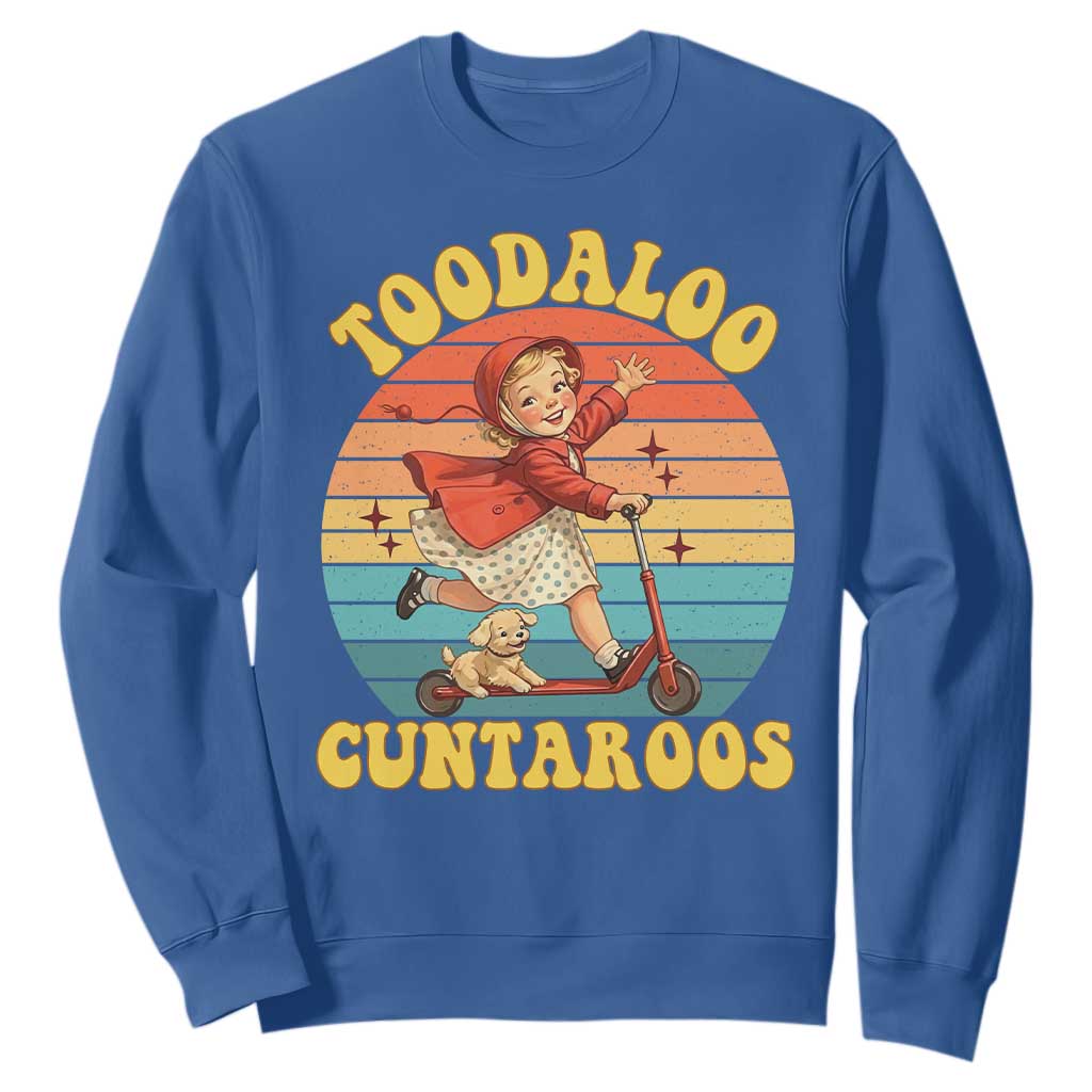 Toodaloo Cuntaroos Sweatshirt Funny Roller Sassy Girl Sarcastic Humor TS14 Royal Blue Print Your Wear