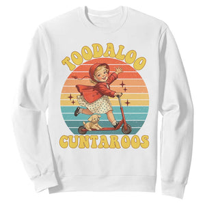 Toodaloo Cuntaroos Sweatshirt Funny Roller Sassy Girl Sarcastic Humor TS14 White Print Your Wear