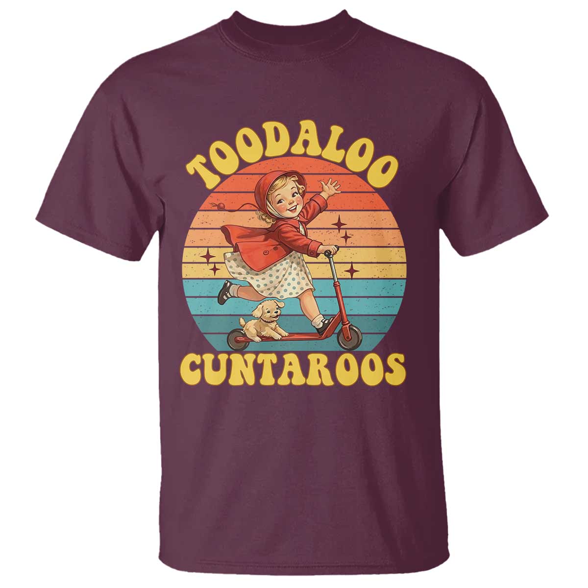 Toodaloo Cuntaroos T Shirt Funny Roller Sassy Girl Sarcastic Humor TS14 Maroon Print Your Wear