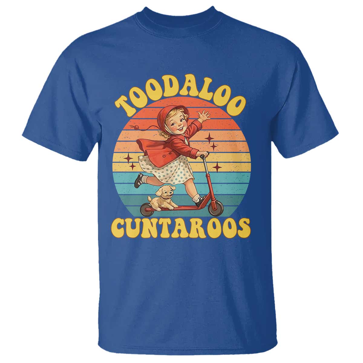Toodaloo Cuntaroos T Shirt Funny Roller Sassy Girl Sarcastic Humor TS14 Royal Blue Print Your Wear
