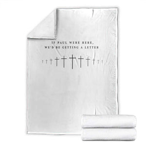 If Paul were Here We'd Be Getting A Letter Throw Blanket Funny Christian Humor TS14 White Print Your Wear
