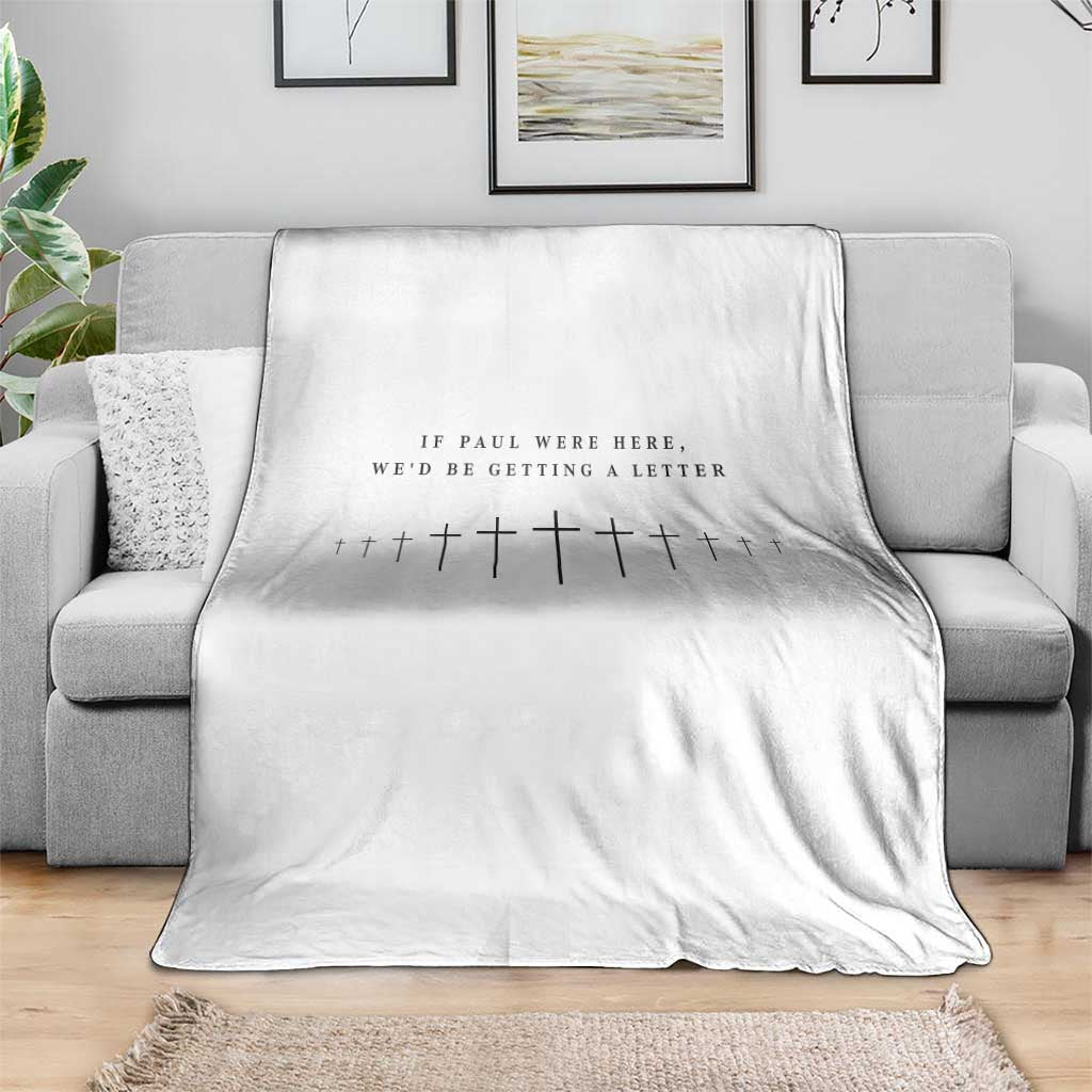 If Paul were Here We'd Be Getting A Letter Throw Blanket Funny Christian Humor TS14 Print Your Wear