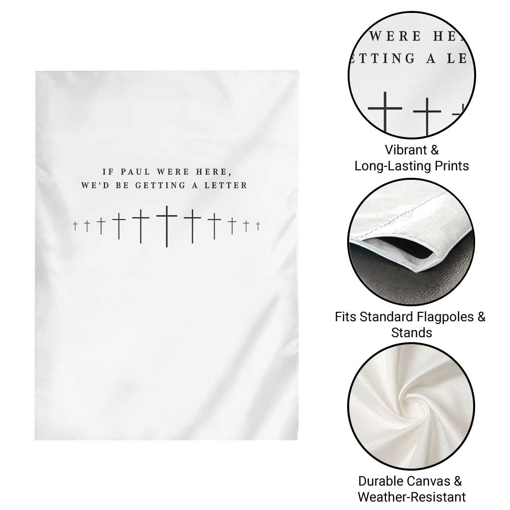 If Paul were Here We'd Be Getting A Letter Garden Flag Funny Christian Humor TS14 Print Your Wear