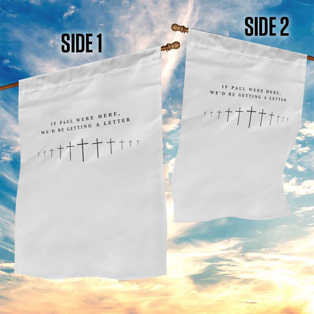 If Paul were Here We'd Be Getting A Letter Garden Flag Funny Christian Humor TS14 Print Your Wear