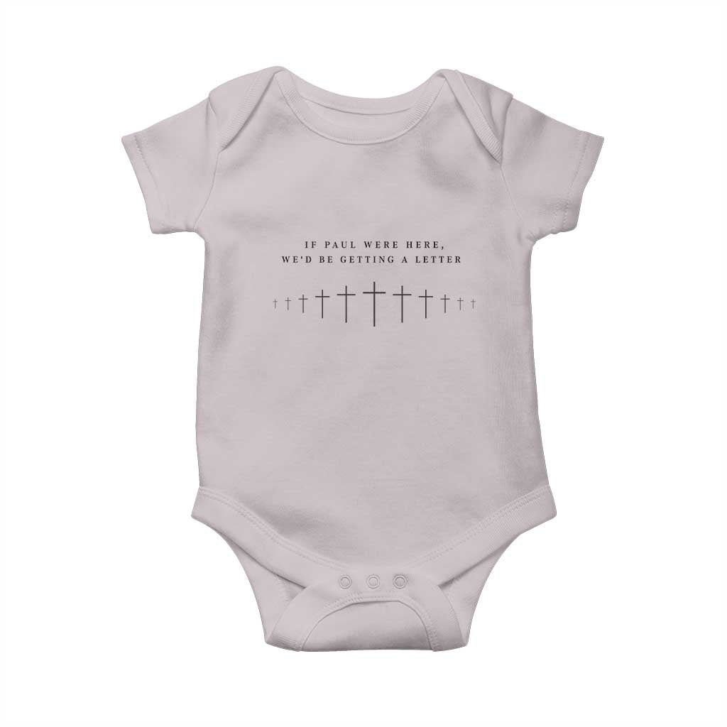 If Paul were Here We'd Be Getting A Letter Baby Onesie Funny Christian Humor TS14 Ice Gray Print Your Wear