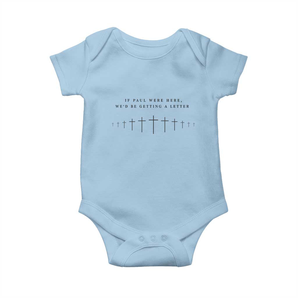 If Paul were Here We'd Be Getting A Letter Baby Onesie Funny Christian Humor TS14 Light Blue Print Your Wear