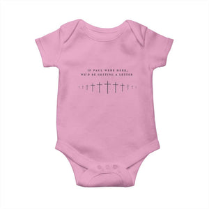 If Paul were Here We'd Be Getting A Letter Baby Onesie Funny Christian Humor TS14 Light Pink Print Your Wear