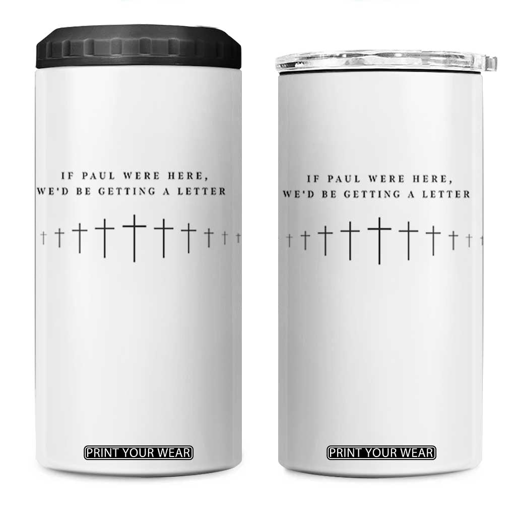 If Paul were Here We'd Be Getting A Letter 4 in 1 Can Cooler Tumbler Funny Christian Humor TS14 One Size: 16 oz White Print Your Wear