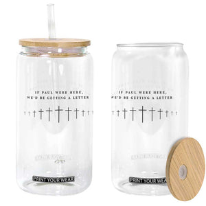 If Paul were Here We'd Be Getting A Letter Glass Can Funny Christian Humor TS14 Print Your Wear
