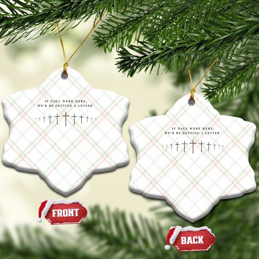 If Paul were Here We'd Be Getting A Letter Ceramic Ornament Funny Christian Humor TS14 Print Your Wear
