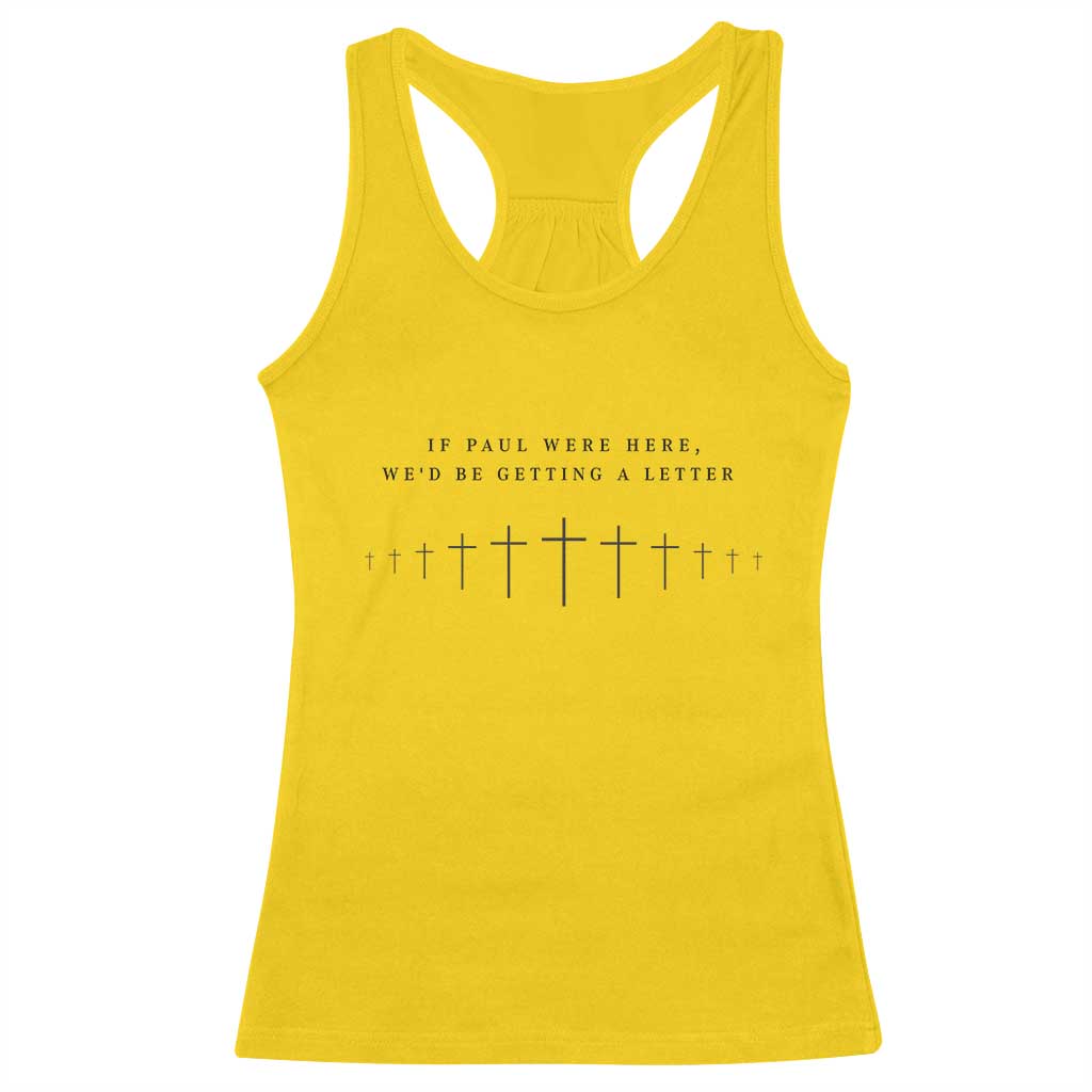 If Paul were Here We'd Be Getting A Letter Racerback Tank Top Funny Christian Humor TS14 Daisy Print Your Wear